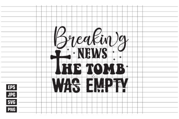 Breaking News the Tomb Was Empty Graphics for T-Shirt Designs