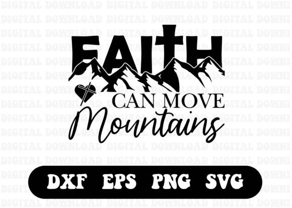 Faith Can Move Mountains Svg T-shirt Graphics