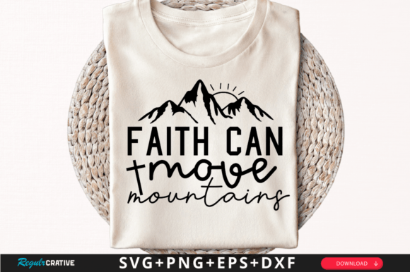 Faith Can Move Mountains TSHIRT Svg Graphics