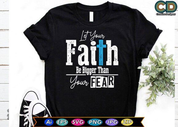 Faith Over Fear: Graphics for T-Shirt Designs
