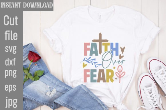 Faith over Fear SVG: Graphics for T-Shirt Designs