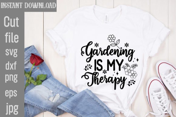 Gardening is My Therapy SVG Graphics & T-Shirt Designs
