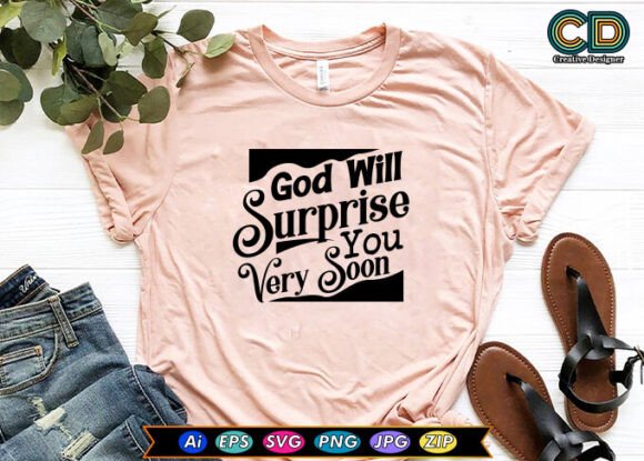 God Will Surprise You: Faith Graphics for T-Shirt Designs