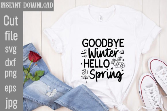 Goodbye Winter Hello Spring SVG for T-Shirt Designs