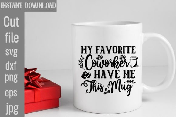 Graphics for T-Shirt Designs: My Favorite Coworker Have Me This Mug