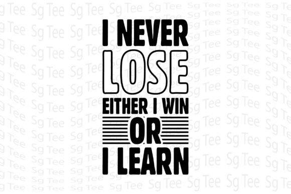 I Never Lose Graphics for T-Shirt Designs