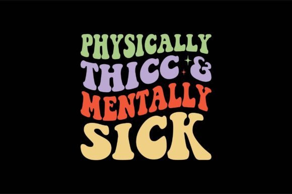 Physically Thicc Graphics for T-Shirt Designs