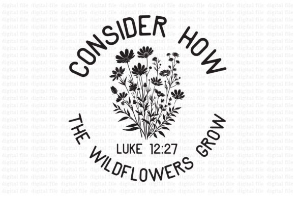 Wildflowers Grow Luke 1 Graphics for T-Shirt Designs
